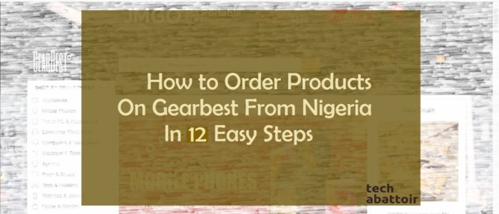 How to Order Products On Gearbest From Nigeria In 12 Easy Steps
